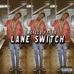 Lane Switch (feat. AD) - Single by Mexcco album reviews, ratings, credits