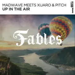 Up in the Air (Madwave Meets Xijaro & Pitch) Song Lyrics