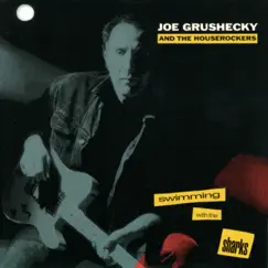 Swimming With The Sharks by Joe Grushecky & The Houserockers album reviews, ratings, credits