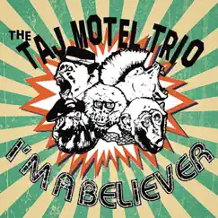I'm a Believer - Single by The Taj Motel Trio album reviews, ratings, credits