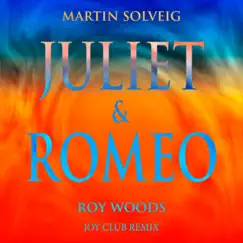 Juliet & Romeo (feat. Roy Woods) [Joy Club Remix] - Single by Martin Solveig album reviews, ratings, credits