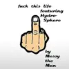 F**k This Life (feat. Hydrosphere) - Single album lyrics, reviews, download