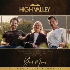 Your Mama (Mother's Day Acoustic) - Single by High Valley album reviews, ratings, credits