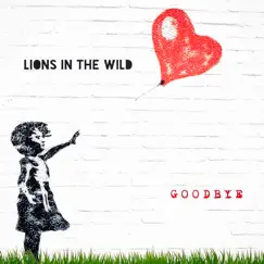Goodbye - Single by Lions In The Wild album reviews, ratings, credits