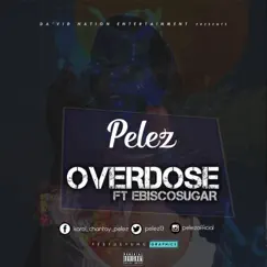 Overdose - Single by Pelez album reviews, ratings, credits