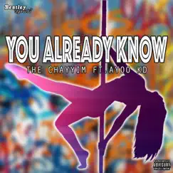 You Already Know (feat. Ayoo KD) - Single by The Chayyim album reviews, ratings, credits
