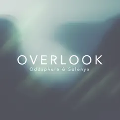 Overlook (feat. Solenya) - Single by Oddsphere album reviews, ratings, credits