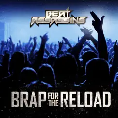 Brap For the Reload - Single by Beat Assassins album reviews, ratings, credits