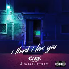 I Think I Love You - Single by Chak Masat & Mickey Shiloh album reviews, ratings, credits