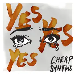 Yes Yes Yes by Cheap Synths album reviews, ratings, credits