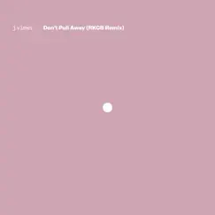 Don't Pull Away - RKCB Remix (feat. Rhye) - Single by J.Views album reviews, ratings, credits