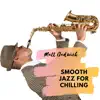 Smooth Jazz for Chilling album lyrics, reviews, download