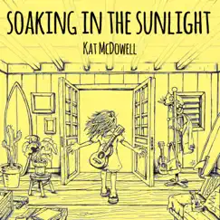 Soaking in the Sunlight - Single by Kat McDowell album reviews, ratings, credits