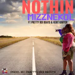 Nothin' (feat. Pretty Boi Beats & Kent Karter) - Single by Mizznekol album reviews, ratings, credits