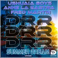 Summer Dream - Single by Ushuaia Boys, Anne La Sastra & Fred Martin album reviews, ratings, credits