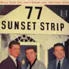 77 Sunset Strip (Music from the TV Show) album lyrics, reviews, download