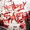Nobody Safe - Single album lyrics, reviews, download