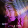 Halfway Fell - Single album lyrics, reviews, download