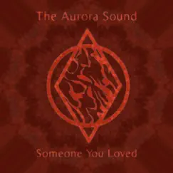 Someone You Loved - Single by The Aurora Sound album reviews, ratings, credits