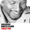 I Miss You (Unreleased Mix) [feat. Curtis Clark] song lyrics