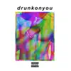 Drunk on You - EP album lyrics, reviews, download