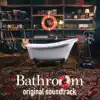 Bathroom (Original Theater Play Soundtrack) album lyrics, reviews, download