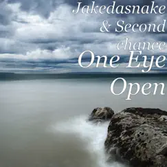 One Eye Open - Single by JakeDaSnake & Second Chance album reviews, ratings, credits