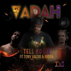 Tell No Lie (feat. Tony Valor & Judan) - Single by Vadah album reviews, ratings, credits