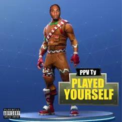 Played Yourself - Single by PPV TY album reviews, ratings, credits
