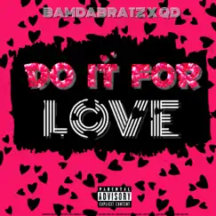 Do It for Love (feat. QD) - Single by BamDaBratz album reviews, ratings, credits