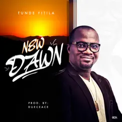 New Dawn - Single by Tunde Fitila album reviews, ratings, credits