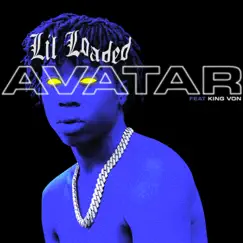 Avatar (feat. King Von) - Single by Lil Loaded album reviews, ratings, credits