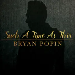 Such a Time as This - Single by Bryan Popin album reviews, ratings, credits