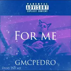 For Me - Single by Gmcpedro album reviews, ratings, credits