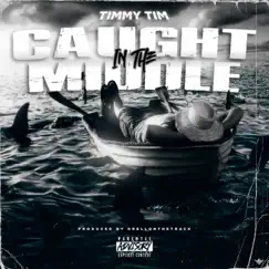 Caught in the Middle - Single by Timmy Tim album reviews, ratings, credits