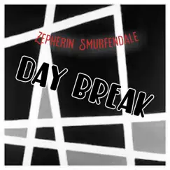 Day Break - Single by Zepherin Smurfendale album reviews, ratings, credits