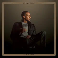 Love Is All by Tad Worku album reviews, ratings, credits