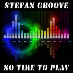 No Time to Play - Single by Stefan Groove album reviews, ratings, credits