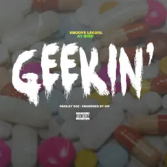 Geekin' (feat. A1-Bird) - Single by Smoove LeCool album reviews, ratings, credits