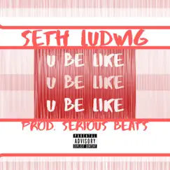 U Be Like - Single by Seth Ludwig & Serious Beats album reviews, ratings, credits