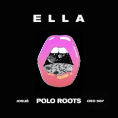 Ella (feat. Josué & Oso 507) - Single by Polo Roots album reviews, ratings, credits