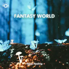 FANTASY WORLD MUSIC -幻想的な世界観がある聴き心地良いヒーリングミュージック- by ALL BGM CHANNEL album reviews, ratings, credits