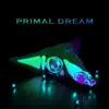 Primal Dream song lyrics