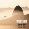 No te Vallas - Single album lyrics, reviews, download