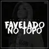 Favelado no Topo - Single album lyrics, reviews, download