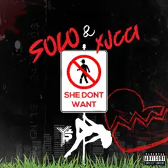 She Don't Want (feat. Xucci YS) Song Lyrics