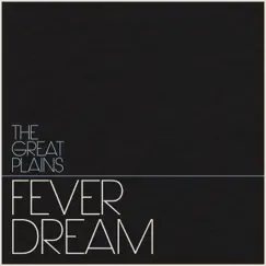 Fever Dream - Single by The Great Plains album reviews, ratings, credits