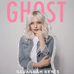 Ghost - Single by Savannah Keyes album reviews, ratings, credits