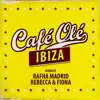 Cafe Ole Ibiza (Mixed by Rafha Madrid and Rebecca & Fiona) album lyrics, reviews, download