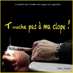 Touche pas à ma clope (Je mettrai pas dix balles dans mon paquet de cigarettes) - Single by Marc Sintès album reviews, ratings, credits